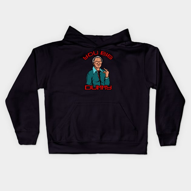 You Big Dummy Kids Hoodie by dowtij